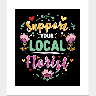 Support Your Local Florist Posters and Art